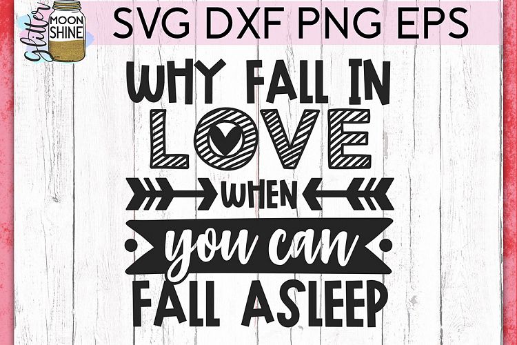 Free Svgs Download Why Fall In Love Valentine S Svg Dxf Png Eps Cutting Files Free Design Resources