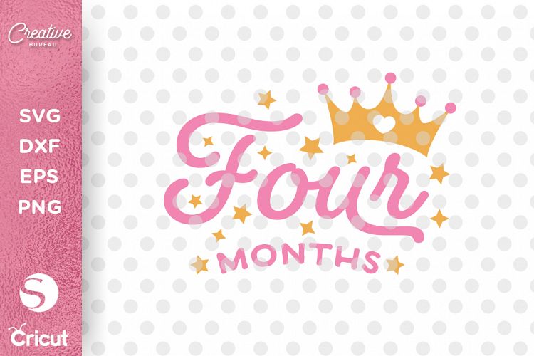 Four Months Old SVG, Baby Months Milestone SVG Cutting File