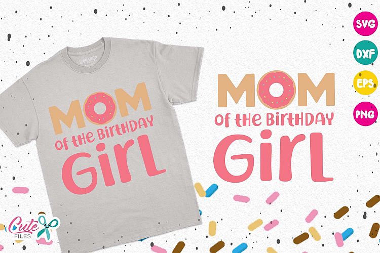 Mom of the birthday girl, donut birthday girl svg