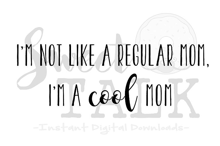 Download Im not like a regular mom, Im a cool mom-svg,dxf,png,jpg ...