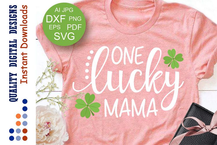 Lucky Mama shirt Svg Mothers Day Svg Cut file Silhouette