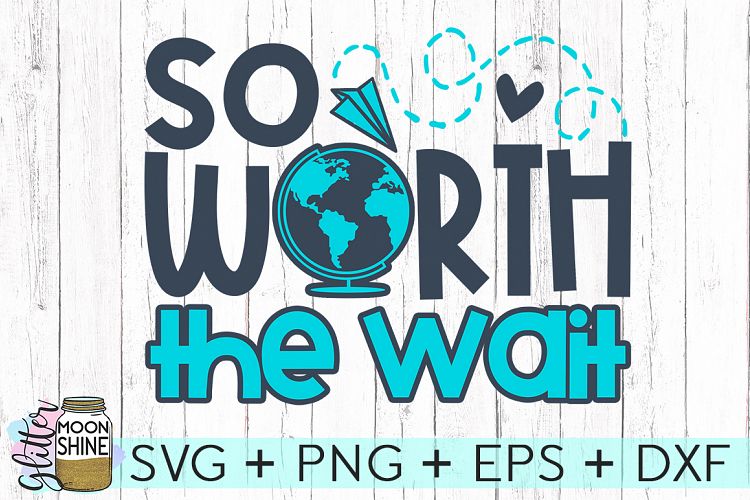 So Worth The Wait Adoption SVG DXF PNG EPS Cutting Files