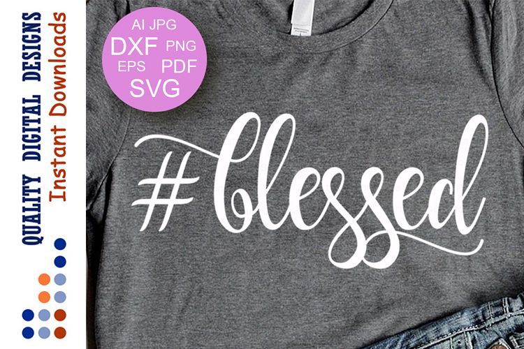 Blessed svg file DIY svg Cutting file Hashtag Blessed shirt