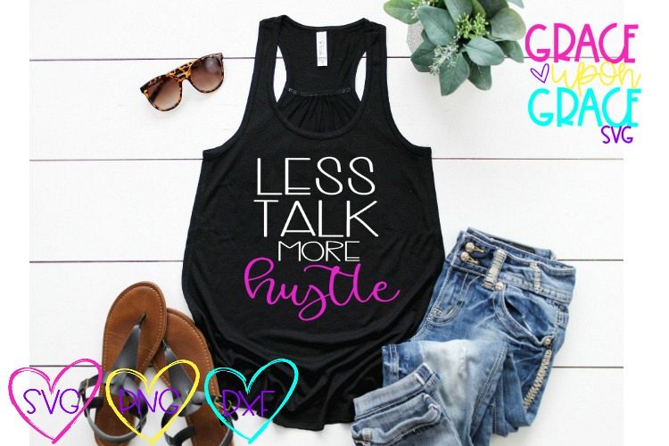 Less Talk More Hustle