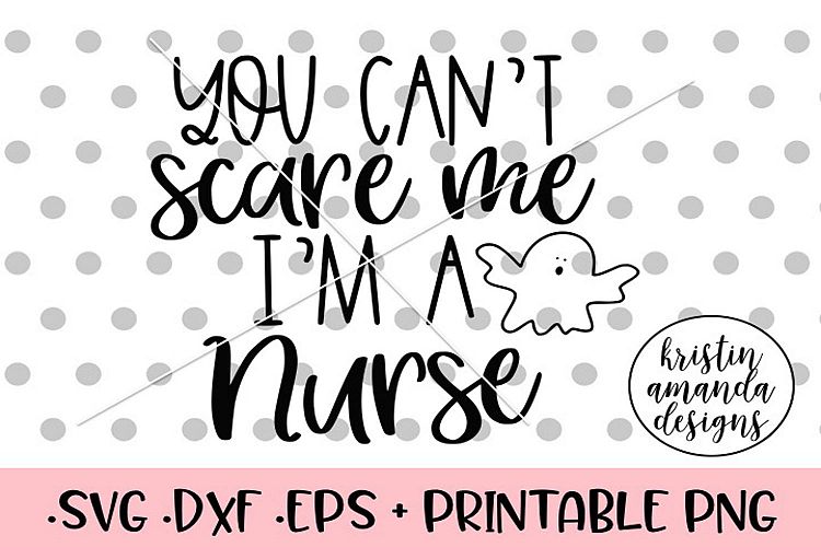 You Cant Scare Me Im a Nurse Halloween Fall SVG DXF SVG DX