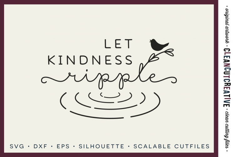 Inspiring Quote - Let Kindness Ripple - SVG DXF EPS PNG - cut file cutting file clipart - Cricut & Silhouette - clean cutting files