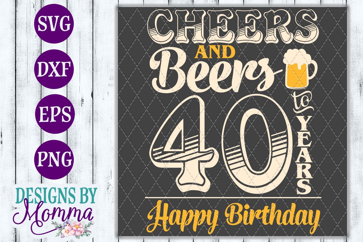 Free Printable Cheers And Beers To 40 Years
