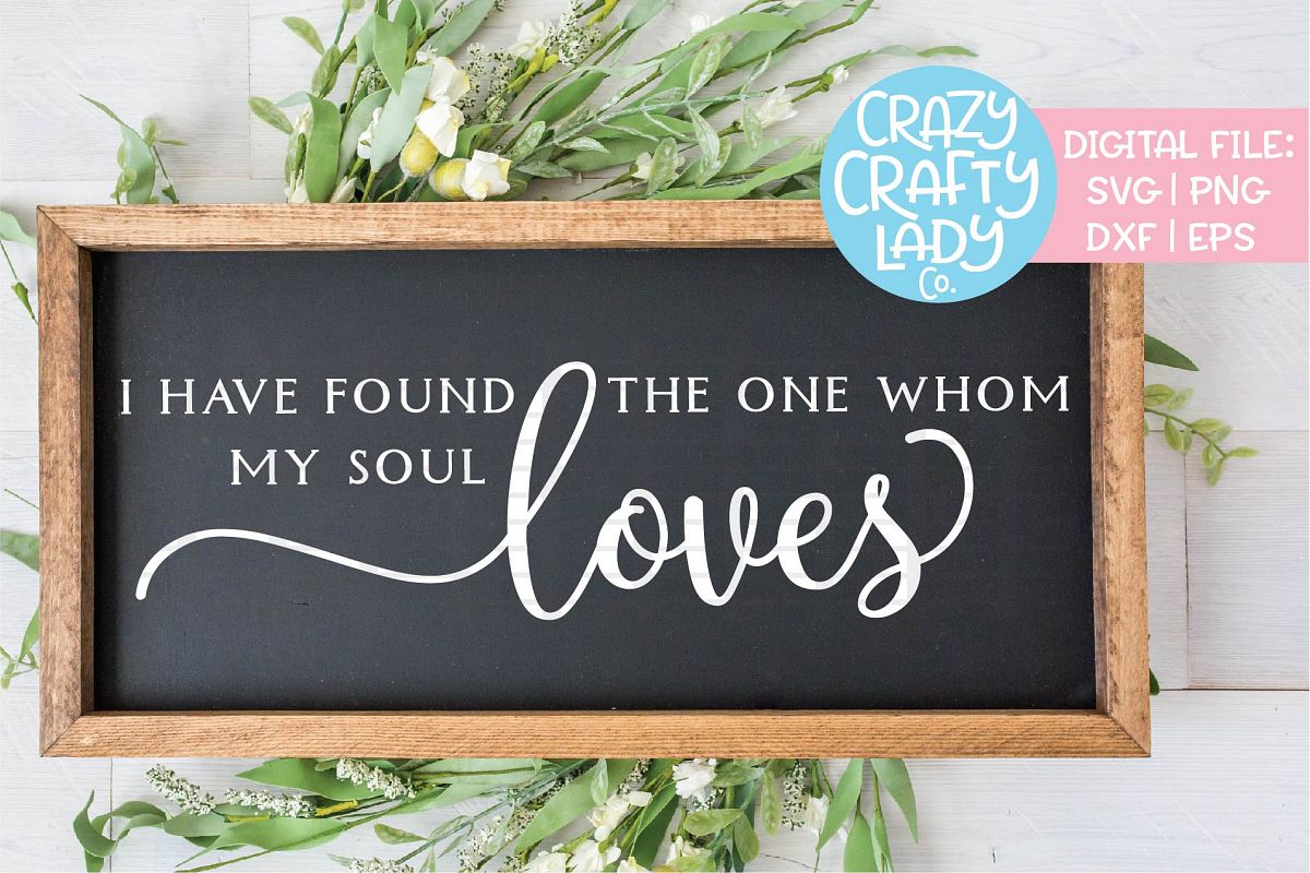 I Have Found the One My Soul Loves SVG DXF EPS PNG Cut File example image 1