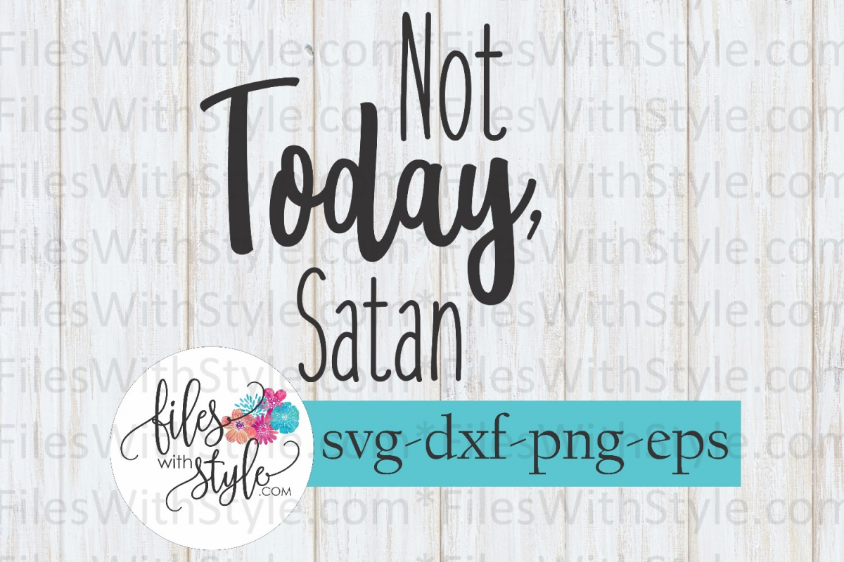 Download Not Today Satan Bible Svg Cutting Files 85498 Svgs Design Bundles