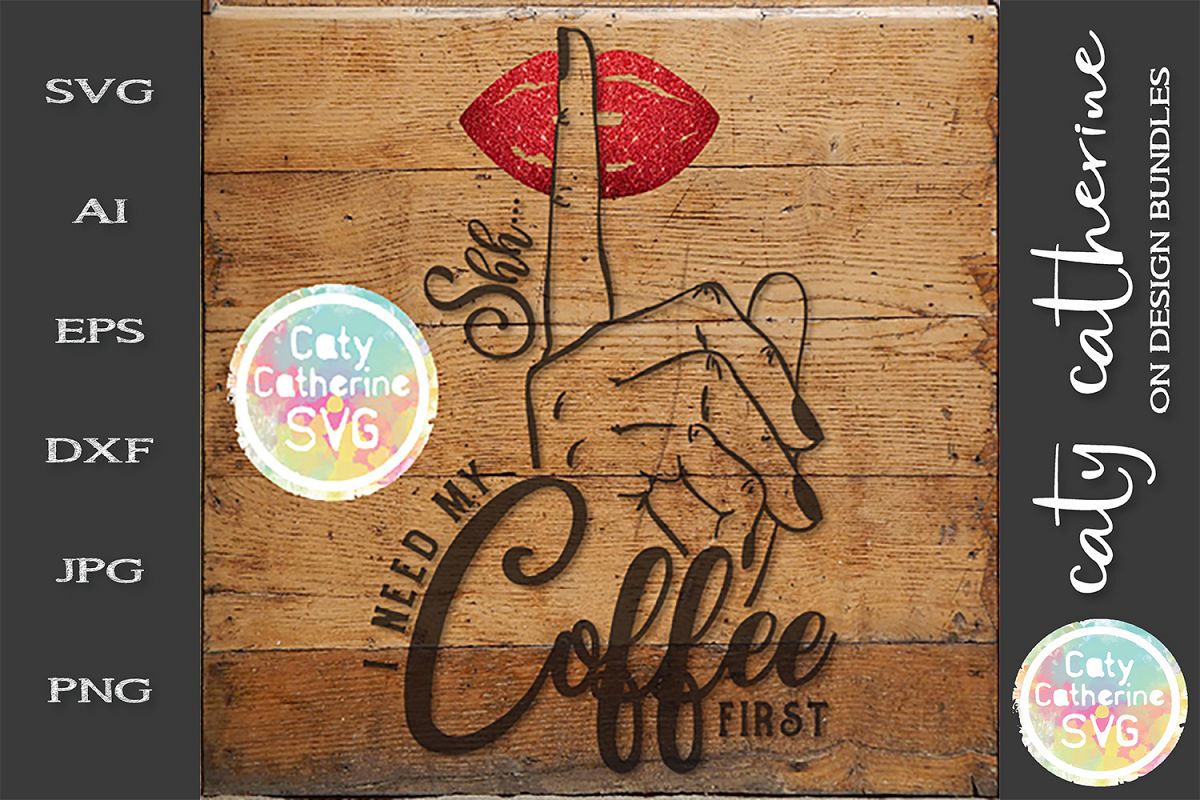 SHHH I Need My Coffee First SVG Cut File example image 1