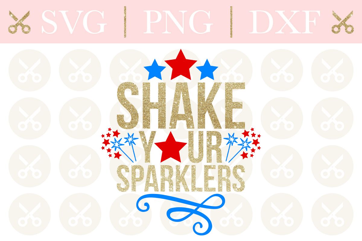 4th Of July Svg Shake Your Sparklers Svg Patriotic Svg example image 1