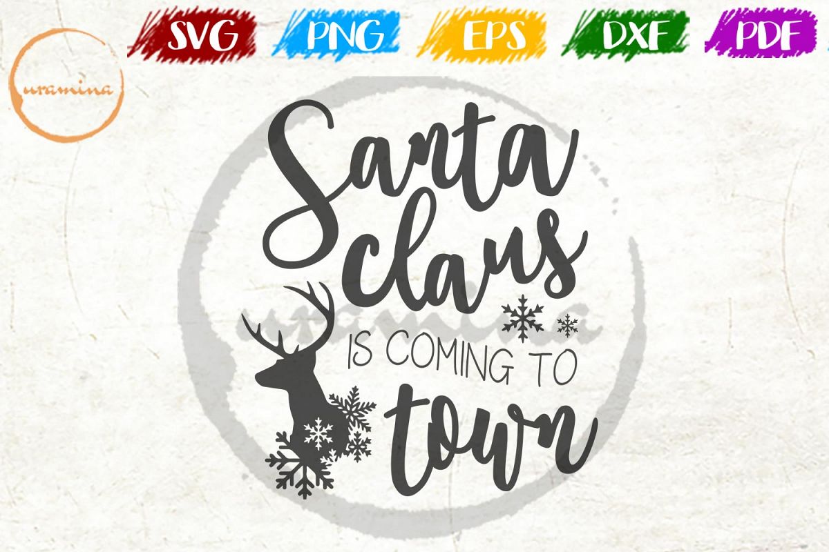 Santa Claus Is Coming To Town Christmas SVG PDF PNG (167002) | SVGs