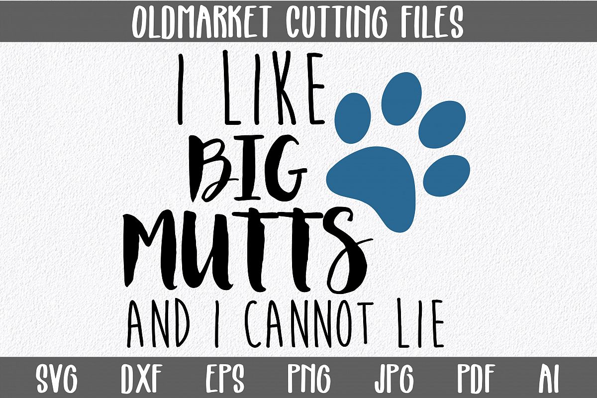 I Like Big Mutts and I Cannot Lie SVG Cut File - DXF - EPS example image 1