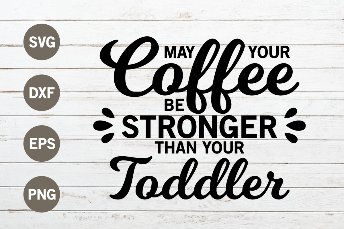 May coffee be stronger SVG example image 1