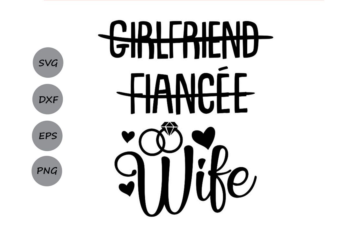 Download Girlfriend Fiancee Wife SVG, Wedding Svg, Wife Svg, Bride.
