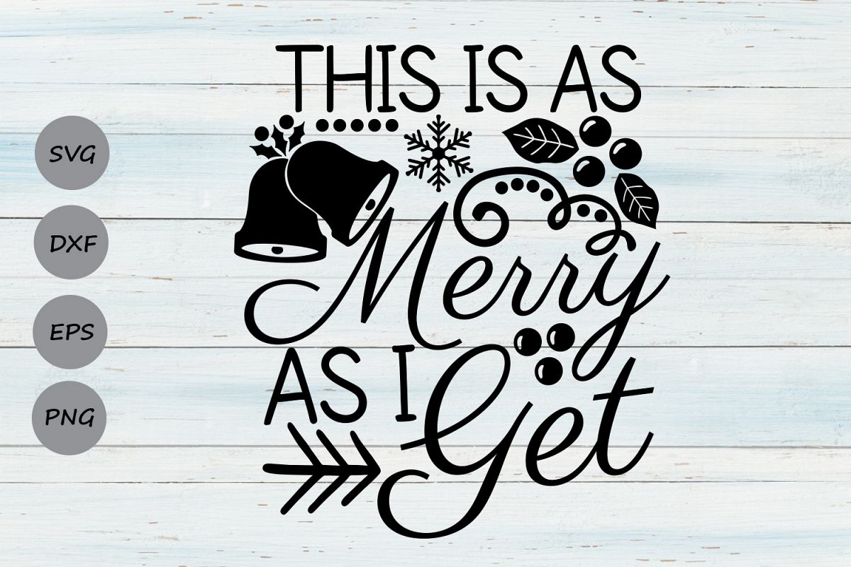 This Is As Merry As I Get Svg, Christmas Svg, Mistletoe Svg. example image 1