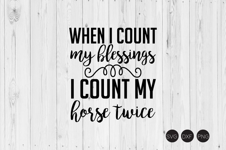 When I Count My Blessings I Count My Horse Twice SVG example image 1