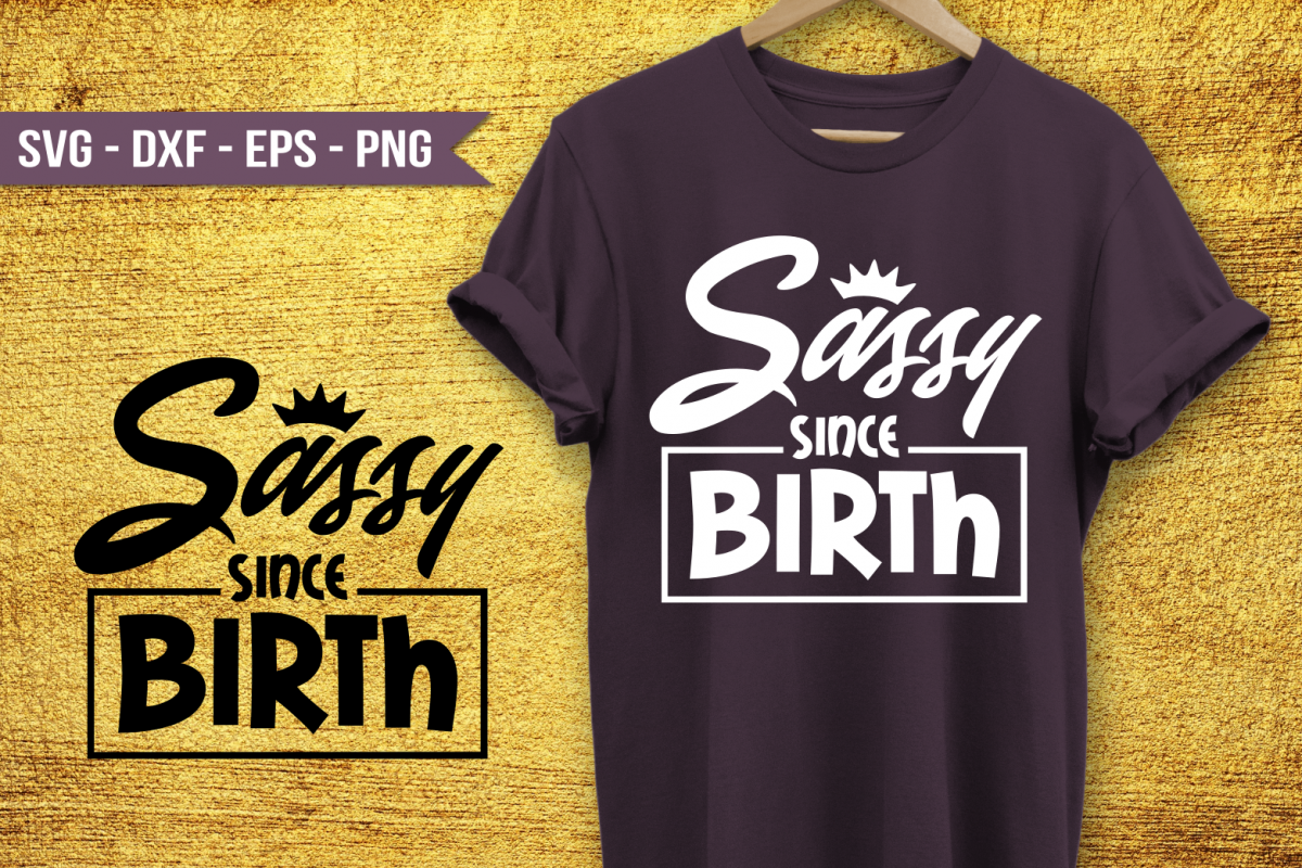 Sassy since birth SVG example image 1