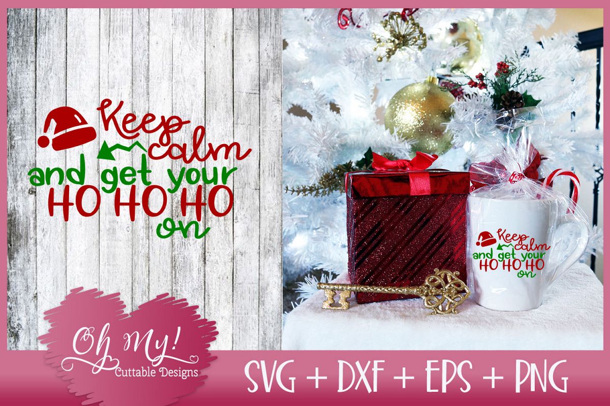 Keep Calm and Get Your Ho Ho Ho On - SVG EPS DXF PNG example image 1