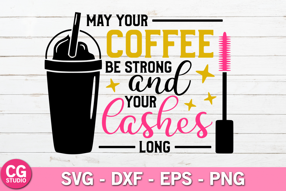 May your coffee be strong and your lashes long SVG example image 1