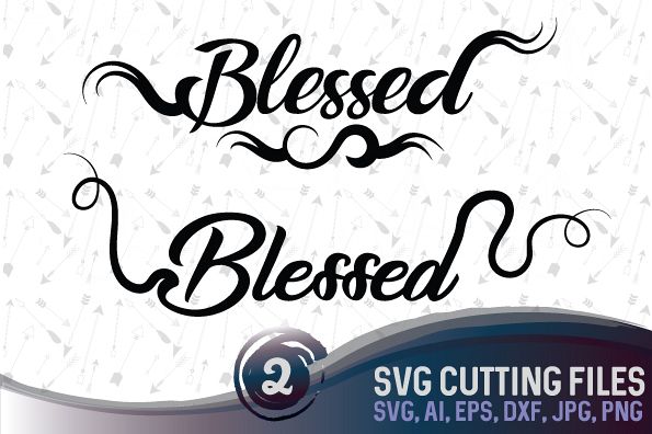 Blessed - 2 original vector designs, SVG, PNG, JPG, EPS, AI, DXF example image 1