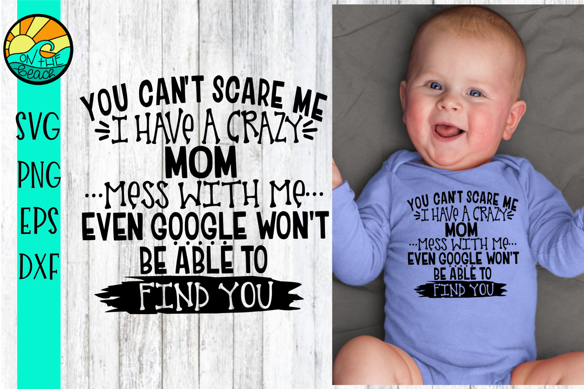 You Can't Scare Me I Have A Crazy Mom- Mess With Me example image 1