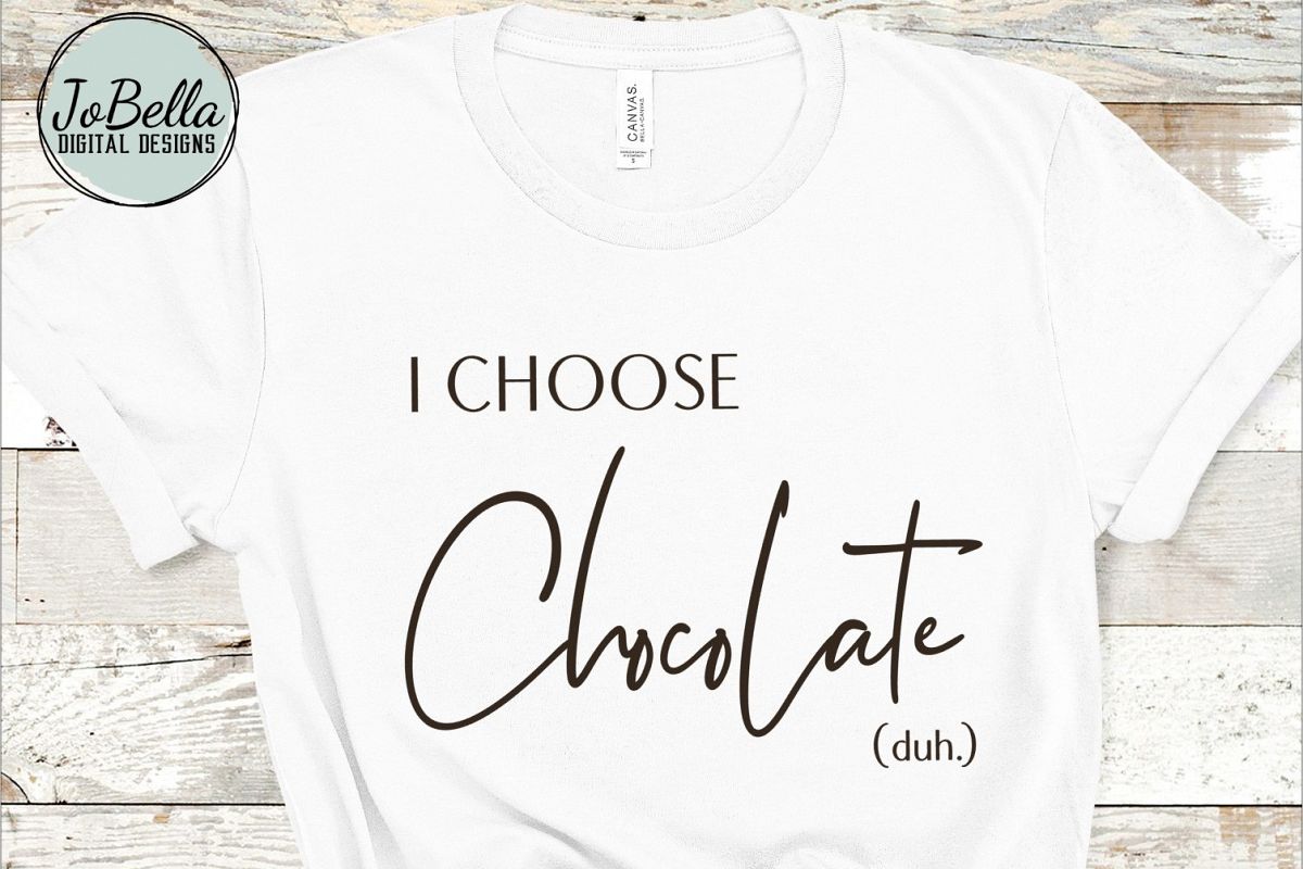 I Choose Chocolate SVG and Printable example image 1