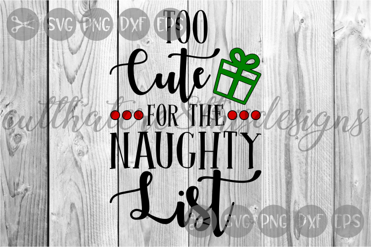 Too Cute For The Naughty List, Christmas, Cut File, SVG. example image 1