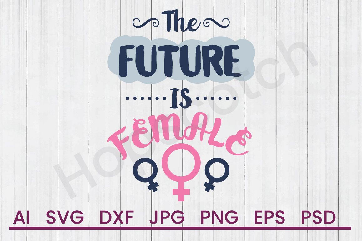 Future is Female SVG, DXF File, Cuttatable File example image 1