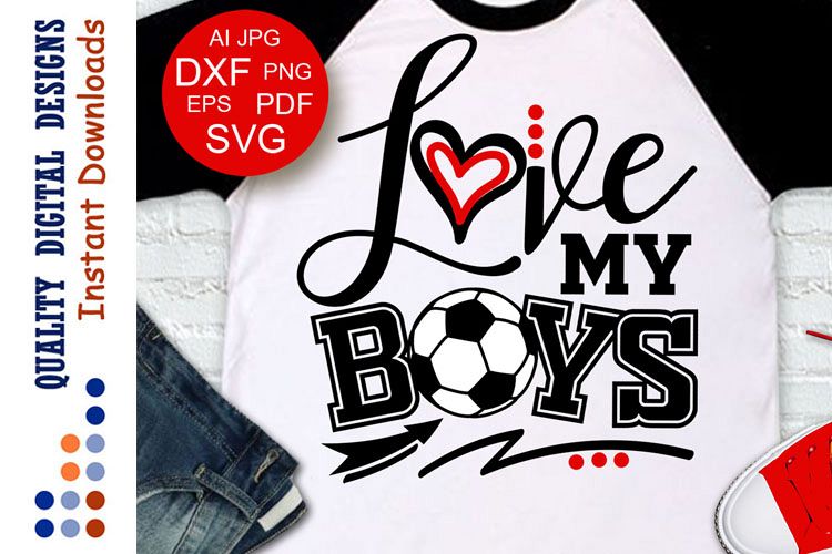 Love my boys svg Soccer shirt design Sports (215755 ...