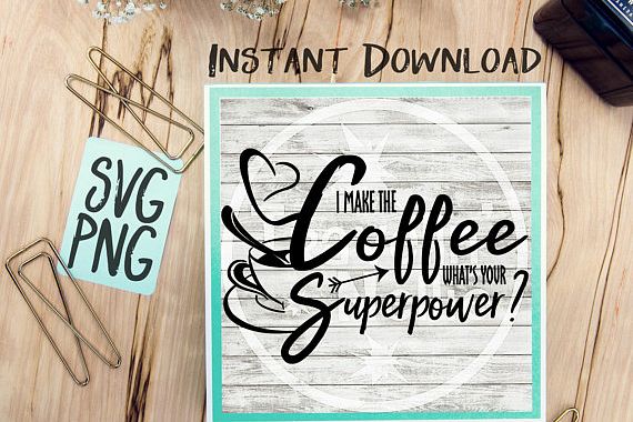 I Make The Coffee What's Your Superpower SVG Image Design for Cut Machines Print DIY Design Brother Cricut Cameo Cutout Coffee Sign example image 1