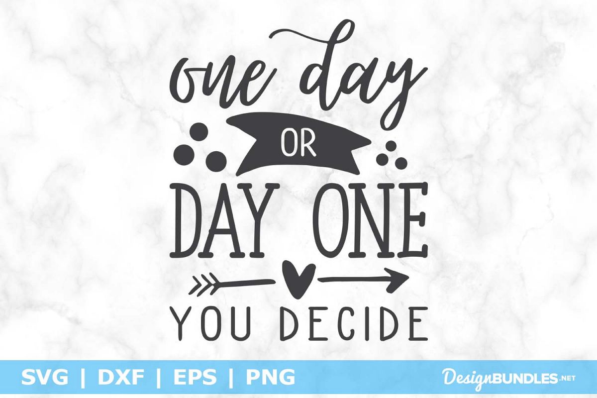 One Day Or Day One You Decide SVG File example image 1