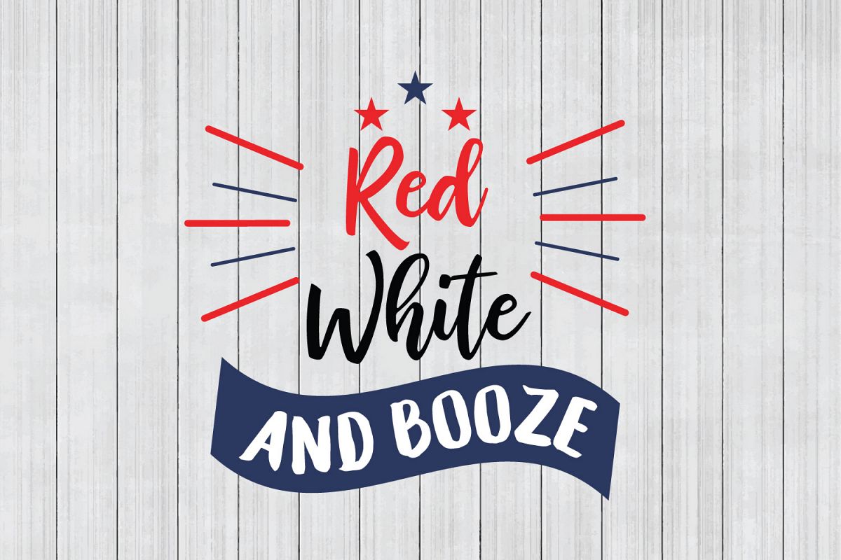 Fourth Of July Svg Red White And Booze Cuttable File Fourth Of July Svg Red White And Booze Cuttable File Example Image 1