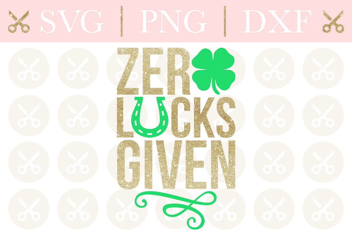 St. Patrick's Svg Zero Lucks Given Svg St. Patrick's Day Svg example image 1