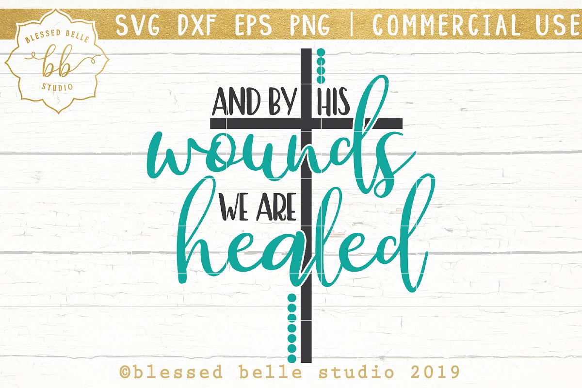 By His wounds we are healed / Easter SVG / SVG DXF EPS PNG example image 1