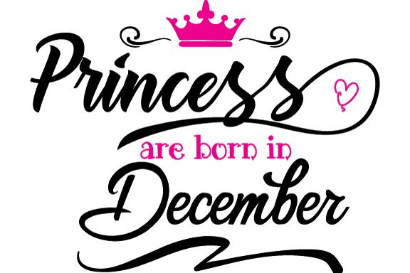 Princess are born in December Svg,Dxf,Png,Jpg,Eps vector file example image 1