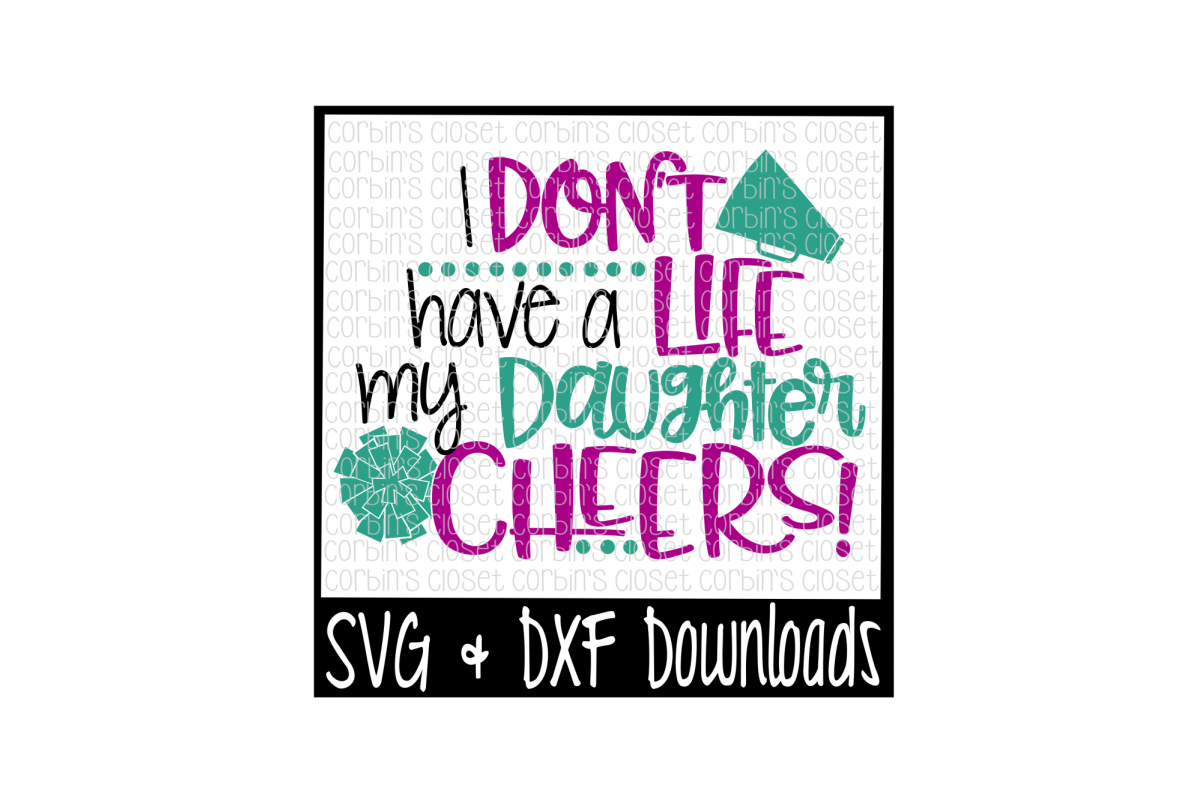 Download Cheer Mom SVG * I Don't Have A Life My Daughter Cheers Cut ...