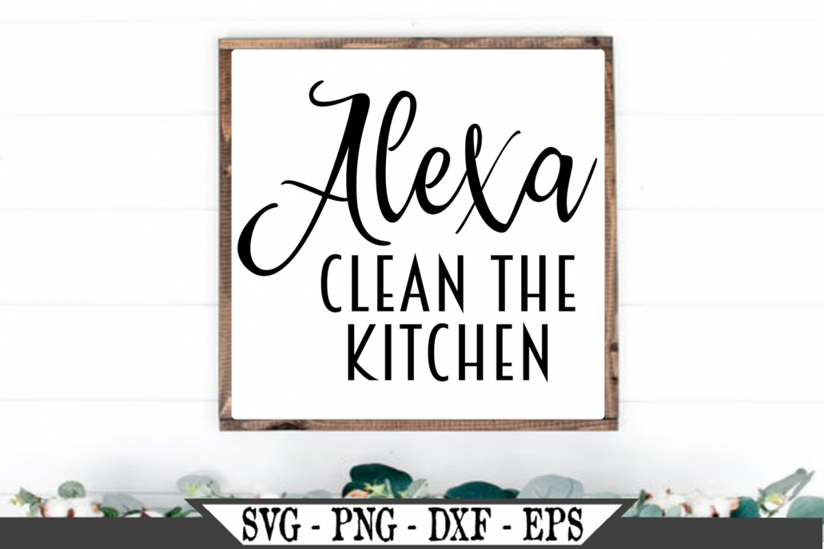 Alexa Clean The Kitchen SVG example image 1