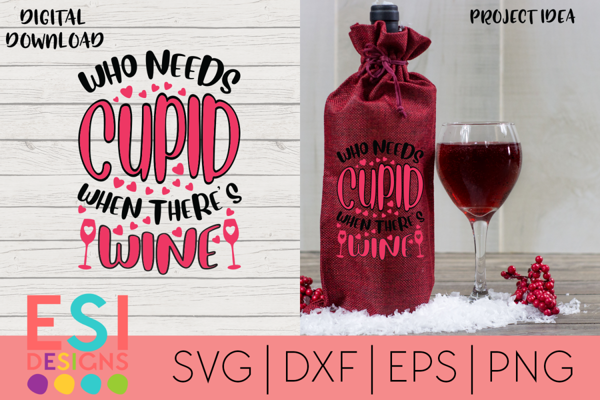 Valentine SVG |Who needs Cupid when there's wine example image 1