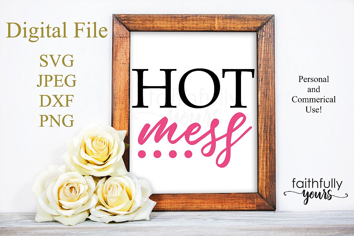 Hot mess. svg cut file funny saying sarcastic svg example image 1