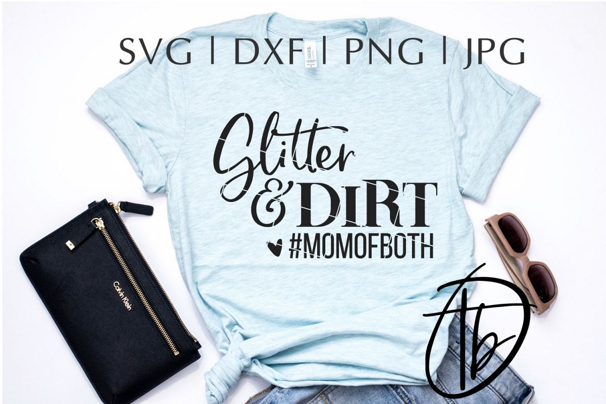 Download Glitter and Dirt Mom Of Both SVG