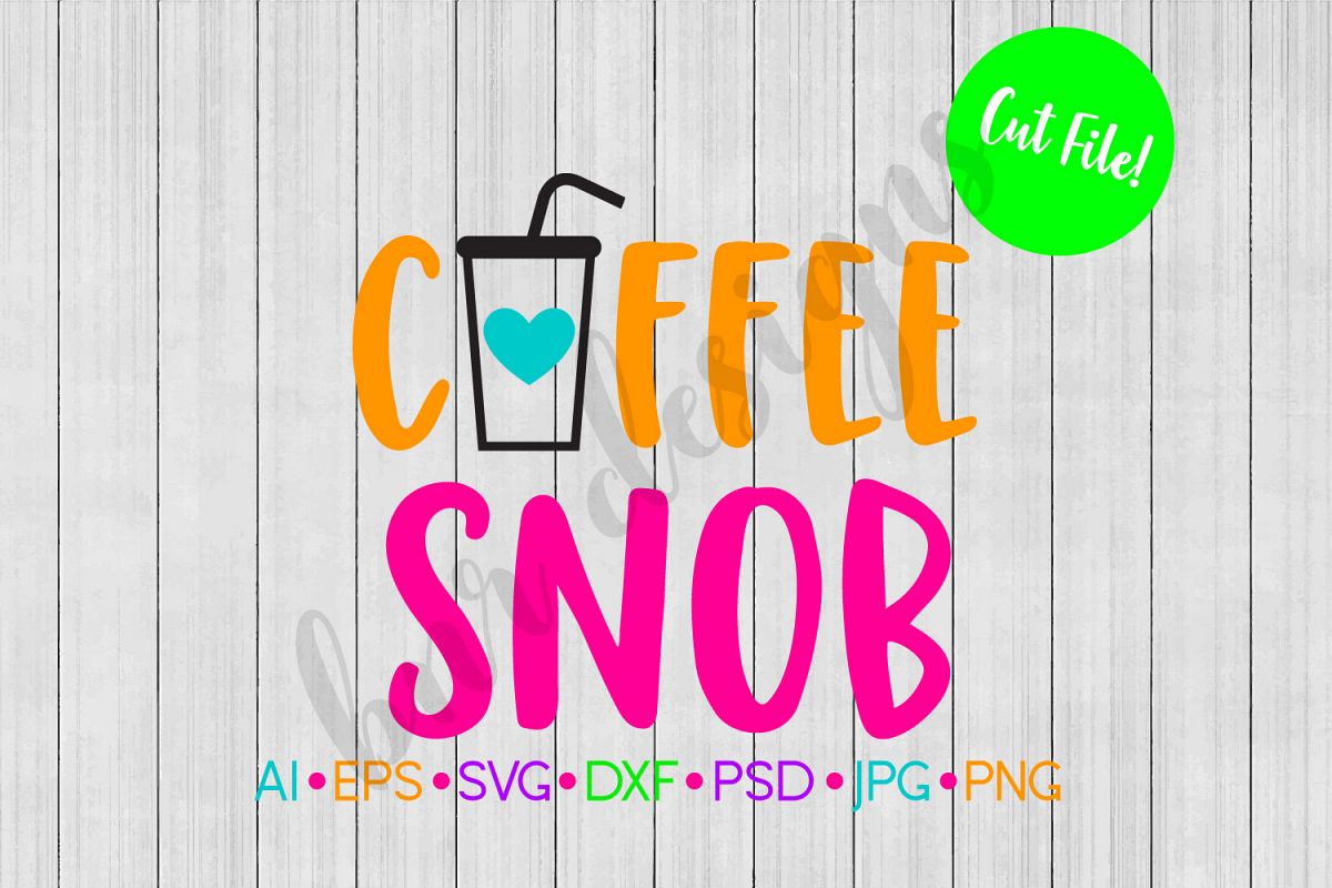 Coffee Snob SVG, Coffee SVG, SVG File example image 1