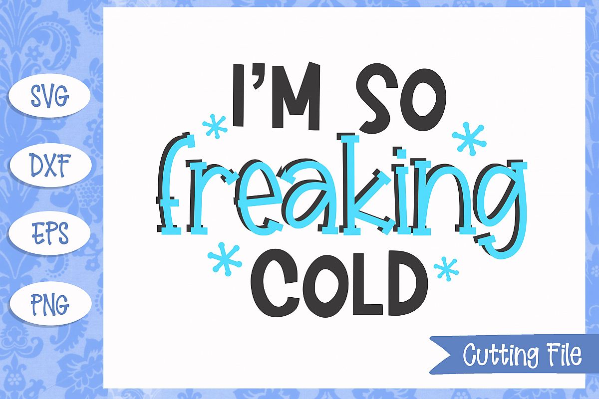 I'm so freaking cold SVG File example image 1