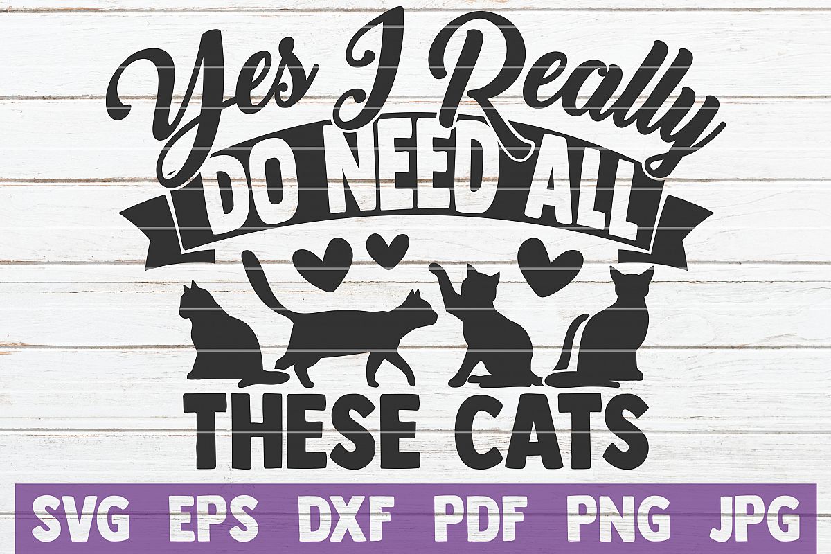 Yes I Really Do Need All These Cats SVG Cut File example image 1