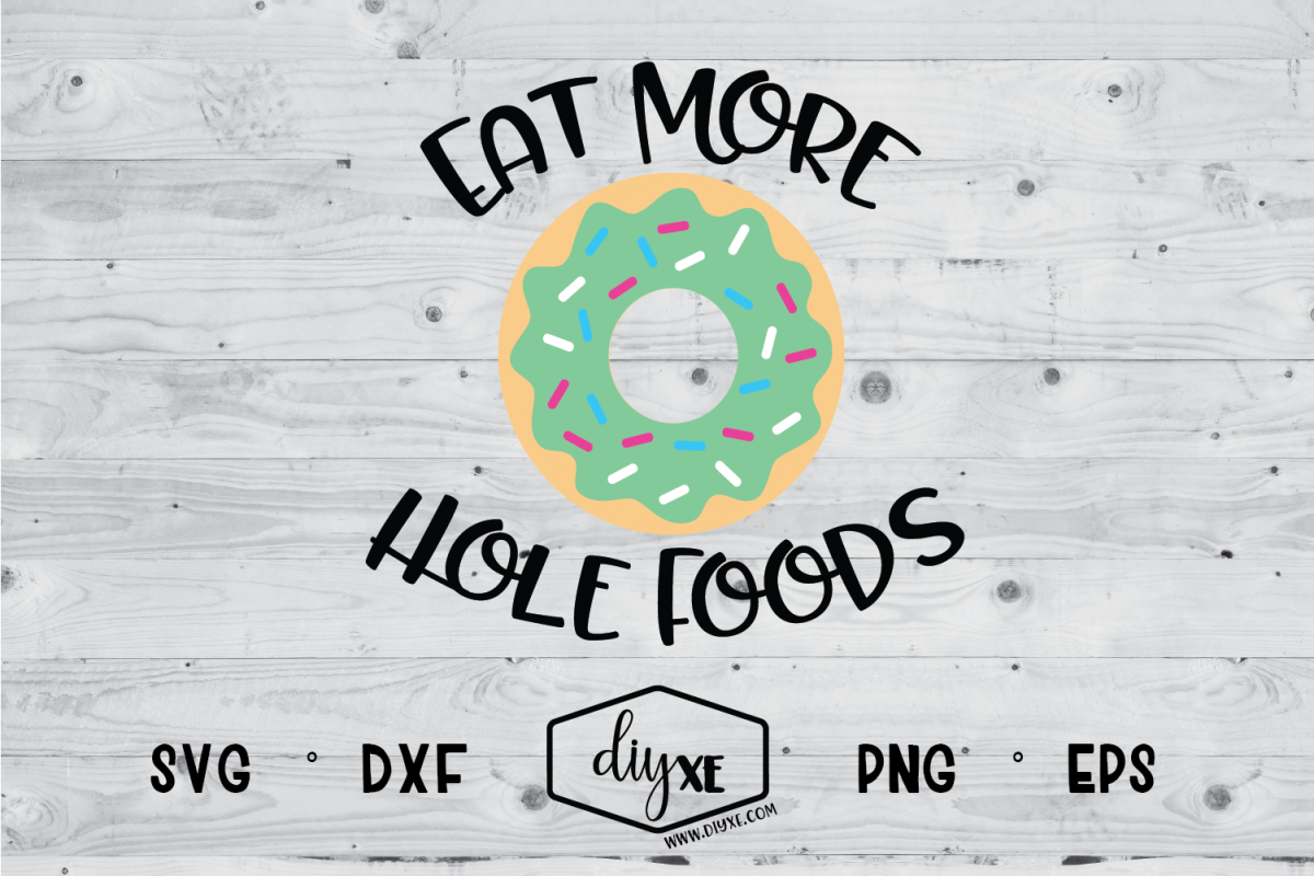 Eat More Hole Foods example image 1