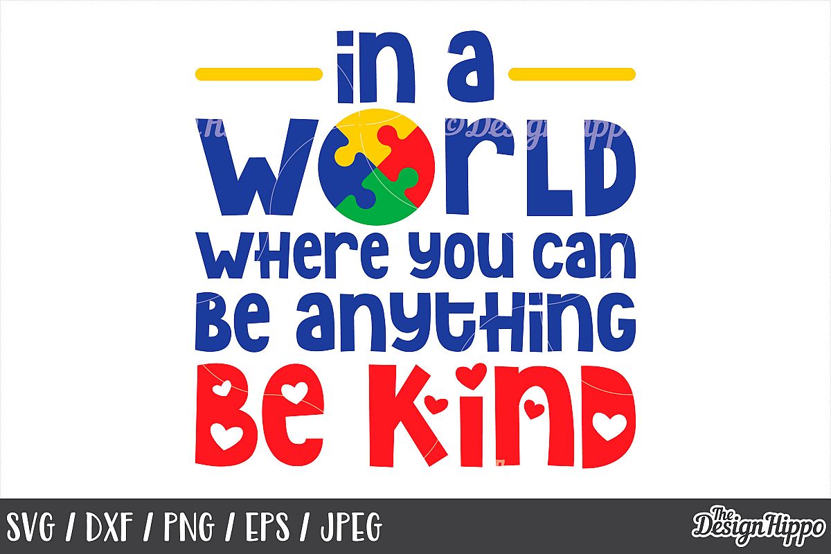 Autism, In A World Where You Can Be Anything Be Kind SVG (219461) | Cut ...