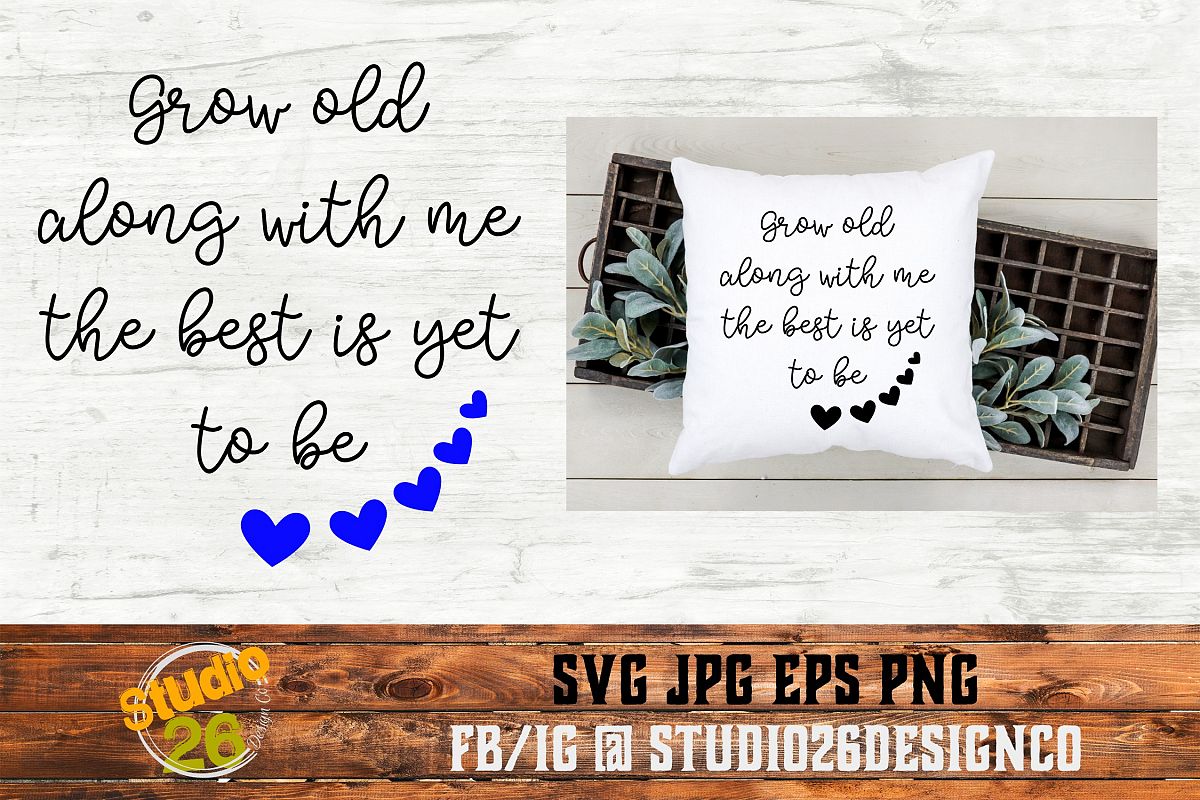 Grow old along with me - SVG PNG EPS example image 1