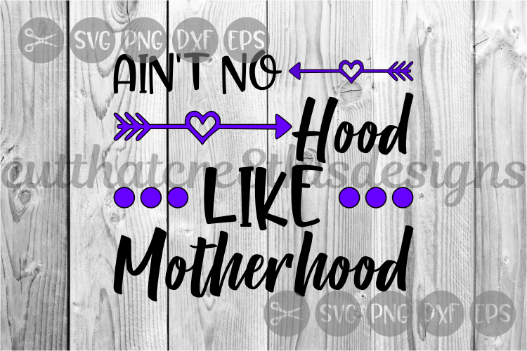 Ain't No Hood, Like Motherhood, Quotes, Cut File, SVG. example image 1