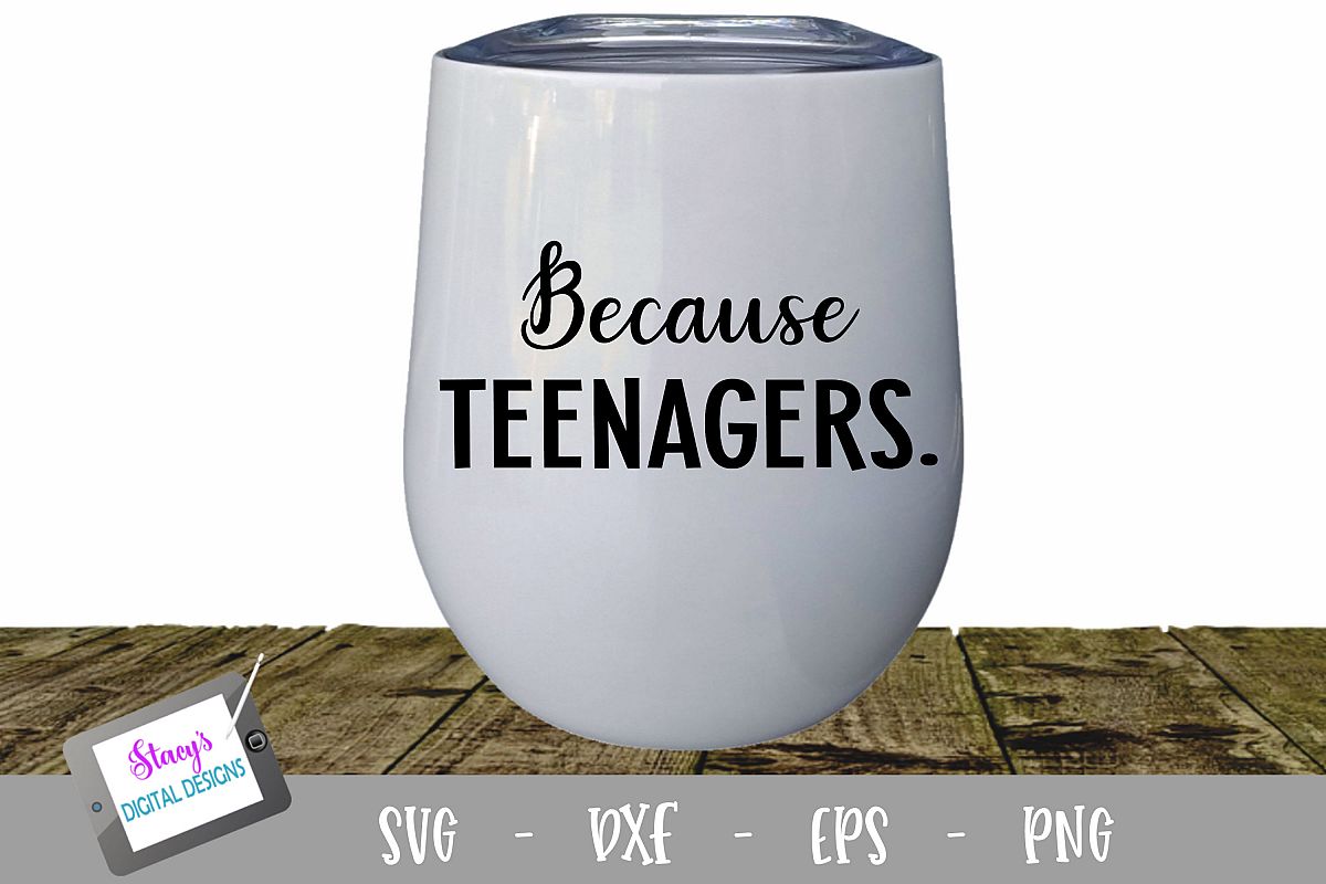 Because Teenagers Wine Glass SVG example image 1