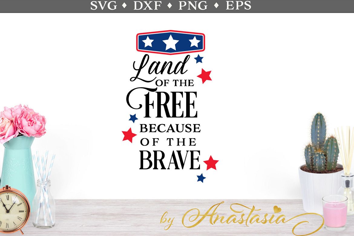 Land of the free because of the Brave SVG Cut File example image 1